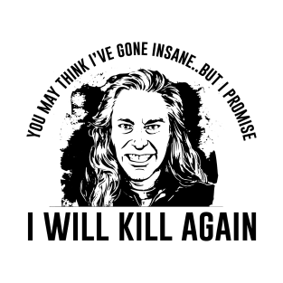 Killer bob I will Kill Again T-Shirt