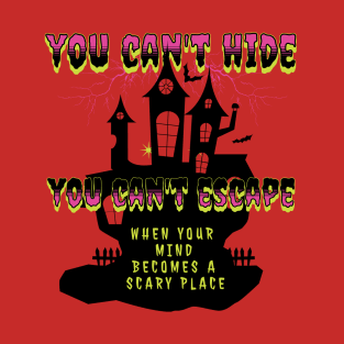 YOU CAN'T HIDE YOU CAN'T ESCAPE T-Shirt