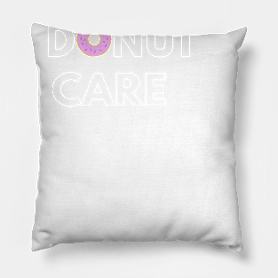 I Donut Care Pillow