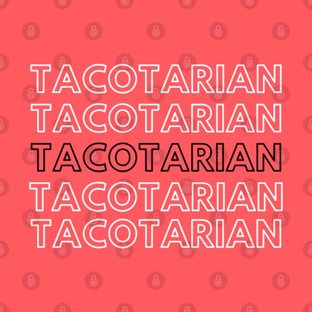 Taco Lover Tacotarian Mexican Food by MalibuSun