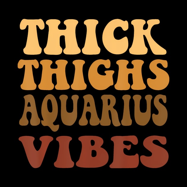 Thick Thighs Aquarius Vibes Zodiac Melanin Black by Aleem James