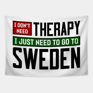 I don't need therapy, I just need to go to Sweden Tapestry