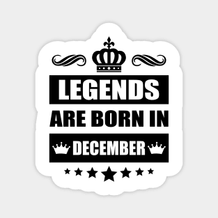 Legends Are born In December Magnet