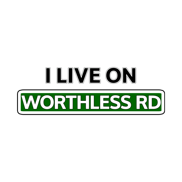 I live on Worthless Road by Mookle