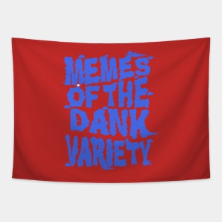 Funny Dank Memes - Memes of the Dank Variety Tapestry