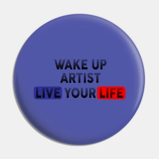 Wake Up | Live Your Life ARTIST Pin