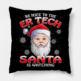 Be Nice To The Er Tech Santa is Watching Pillow