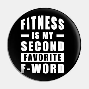 Fitness Is My Second Favorite F - Word Pin