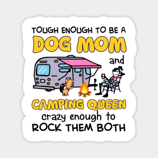 Tough enough to be a dog mom camping queen crazy enough to rock them both Magnet