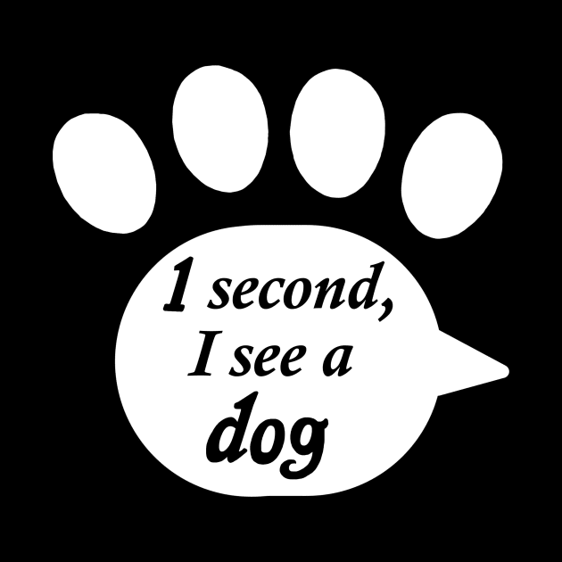 "One Second, I See a Dog" Paw Text by Art by Deborah Camp