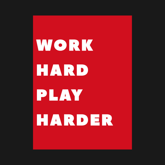 Work Hard Play Harder by MaiKStore