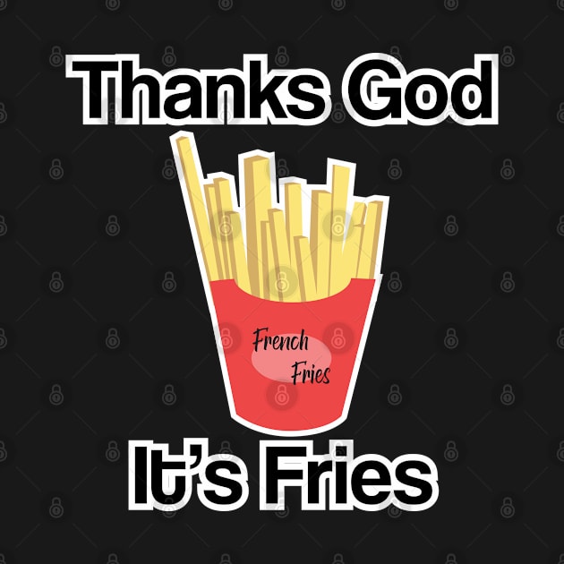 TGIF thanks god it's fries by ijjul