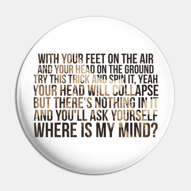 Where is my mind Pin by Boulinosaure