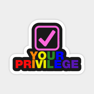 Check your privilege tick box rainbow lgbtq design Magnet