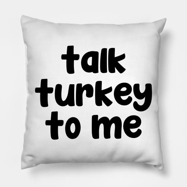 Talk turkey to me Pillow by liviala