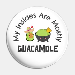 My Insides Are Mostly Guacamole Pin