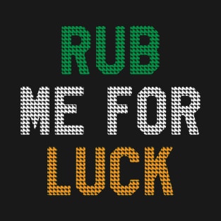 St Patrick's Day - Rub Me For Luck Irish Pride St Patty's Day T-Shirt