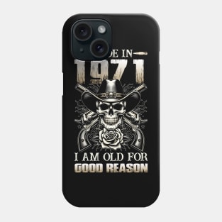 Made In 1971 I'm Old For Good Reason Phone Case