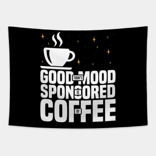 Today’s Good Mood Is Sponsored By Coffee, Funny coffee lover Tapestry