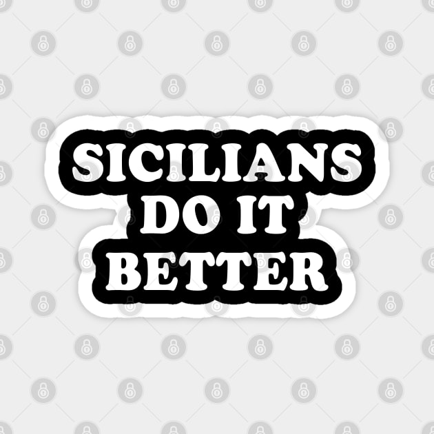 Sicilians Do It Better Italy Italian Italia Sicily Magnet by E