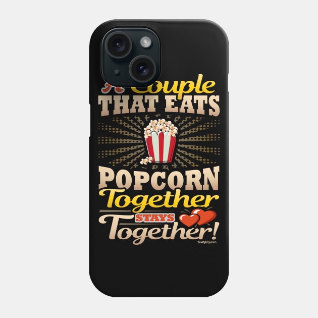 A Couple That Eats Popcorn Together Stays Together Phone Case by YouthfulGeezer