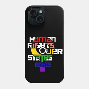 Human rights over states rights Phone Case