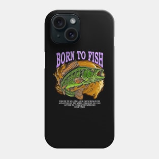 Born To Fish forced To Sell Phone Case