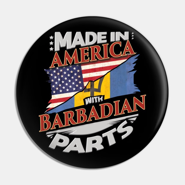 Made In America With Barbadian Parts - Gift for Barbadian From Barbados Pin by Country Flags