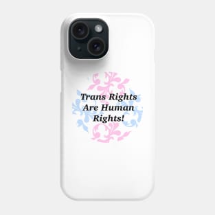 Trans Rights Are Human Rights Phone Case