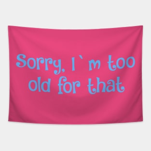 Sorry, I`m too old for that- 20s vibe Tapestry