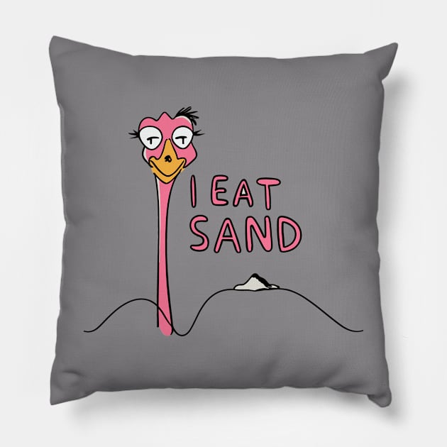 Sassy Ostrich Vibes: I Eat Sand Buffet Pillow by stickercuffs