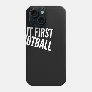 But First Football Phone Case