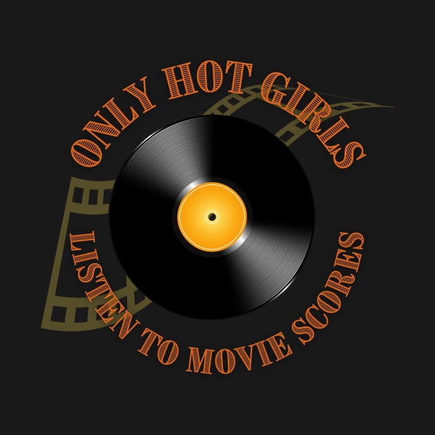 Only Hot Girls Listen to Movie Scores by Smagnaferous