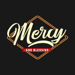 MERCY AND BLESSING T-Shirt