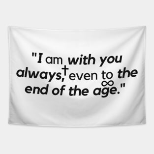 "I am with you always, even to the end of the age." - Jesus Quote Tapestry