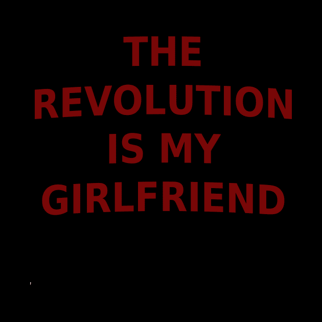 The Revolution Is My Girlfriend by noneofthem