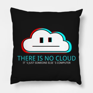 There is no cloud - It's just someone else's computer Pillow