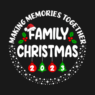 Making Memories Together Cute Family Christmas 2023 T-Shirt