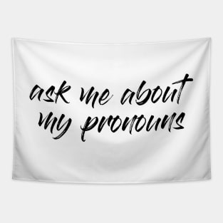 Ask me about my pronouns Tapestry