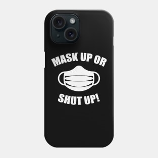 Mask Up Or Shut Up! (Corona / COVID-19 / Health / White) Phone Case