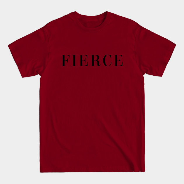 Discover FIERCE TYPOGRAPHY - Fierce - T-Shirt