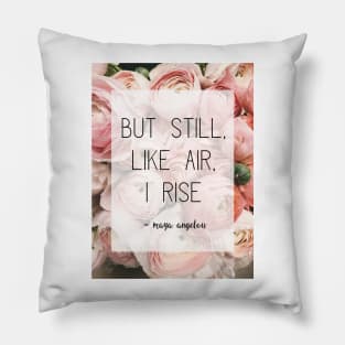 Feminist Quote Still I Rise Maya Angelou Pillow