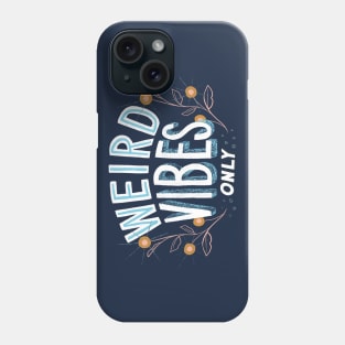 Weird Vibes Only Phone Case