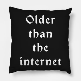 Older than the Internet Pillow