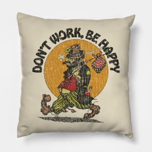 Don't Work, Be Happy 1988 Pillow