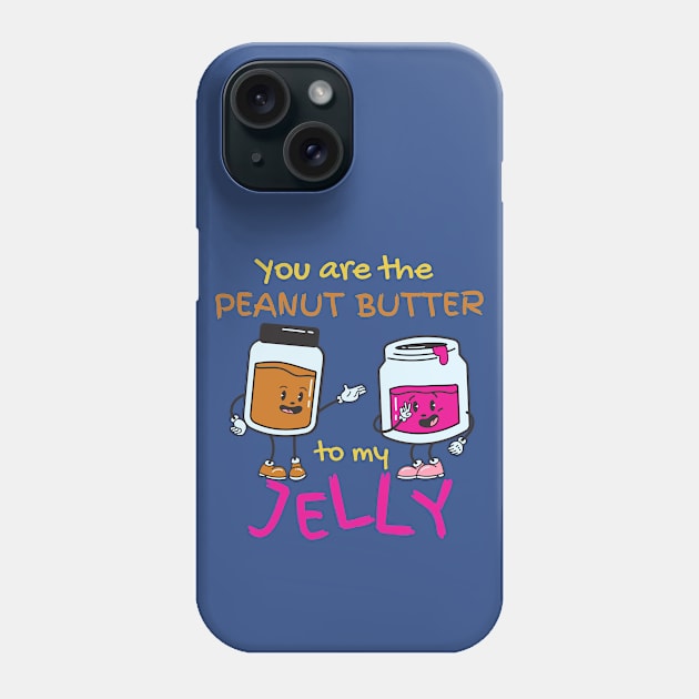 You Are The Peanut Butter To My Jelly Phone Case by leBoosh-Designs