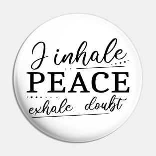 I inhale Peace, exhale doubt | Peace of mind Pin