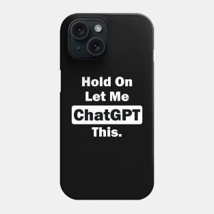 Hold on let me  ChatGPT this Phone Case