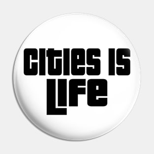 Cities is life. Pin