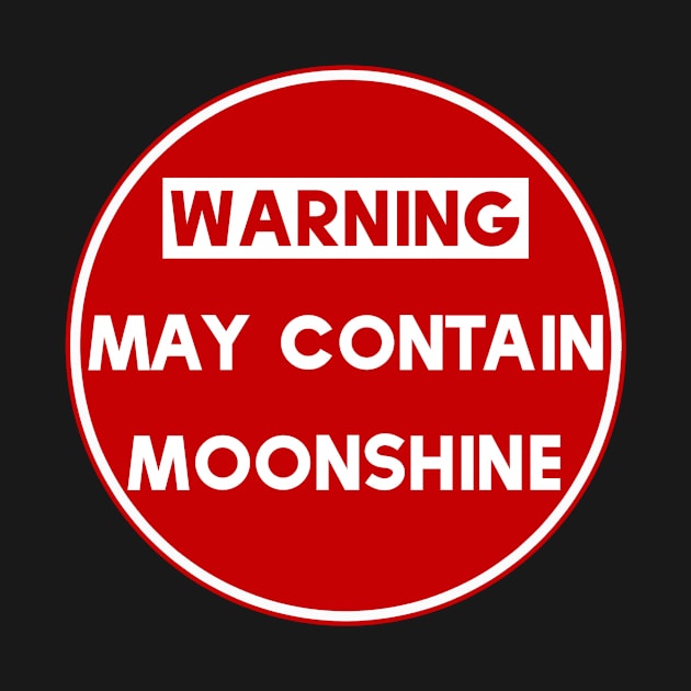 Warning May Contain Moonshine by MessageOnApparel